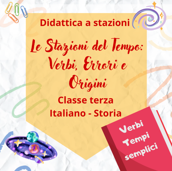 "Le Stazioni del Tempo: Verbi, Errori e Origini" - Didattica a stazioni storia e italiano classe terza