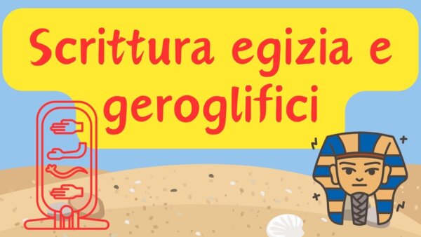 GLI EGIZI - SCRITTURA E GEROGLIFICI