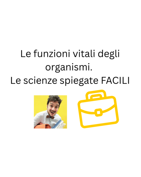 Le funzioni vitali degli organismi. Le scienze spiegate FACILI