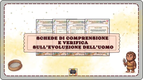 KIT 4 SCHEDE DI COMPRENSIONE E VERIFICA sull'EVOLUZIONE DELL'UOMO