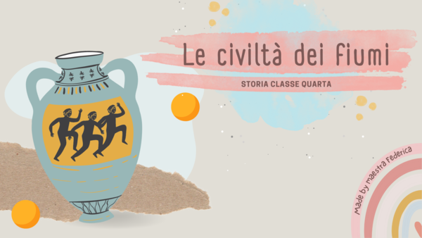 Presentazione su slide LE CIVILTA' DEI FIUMI cl.4