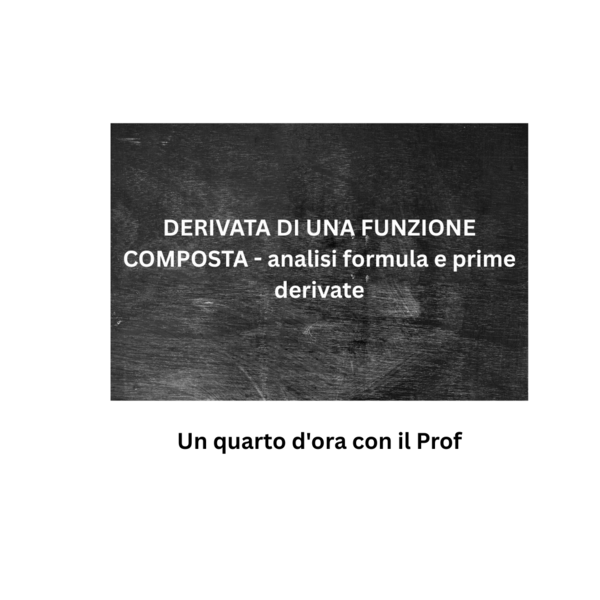 DERIVATA DI UNA FUNZIONE COMPOSTA - analisi formula e prime derivate