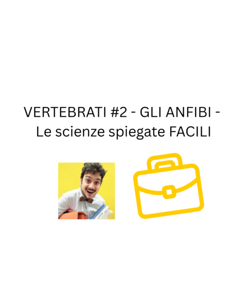 VERTEBRATI #2 - GLI ANFIBI - Le scienze spiegate FACILI