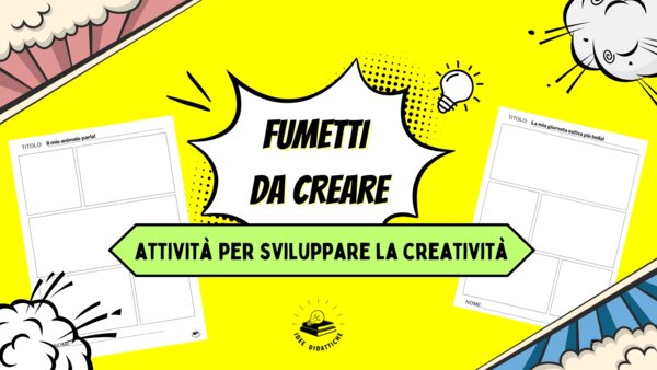 FUMETTI DA CREARE - Attività per sviluppare la creatività.