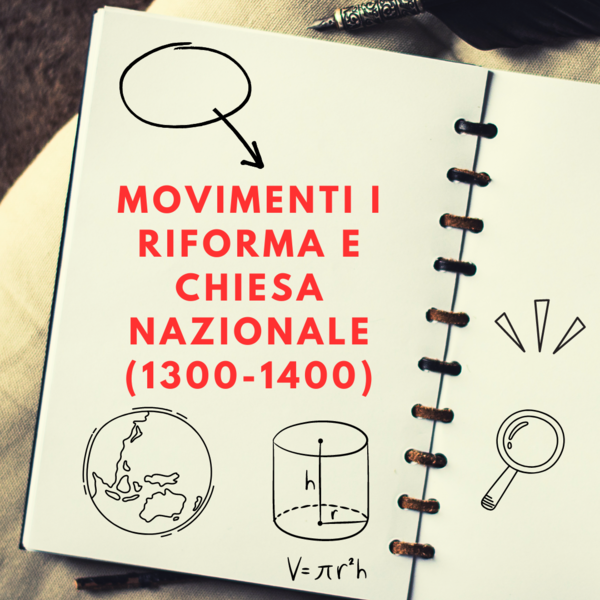 MOVIMENTI I RIFORMA E CHIESA NAZIONALE (1300-1400)