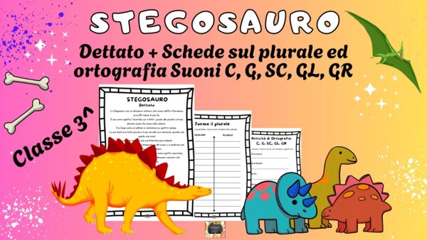Dinosauro STEGOSAURO: Dettato + Scheda sul plurale ed ortografia suoni C, G, SC, GL, GR