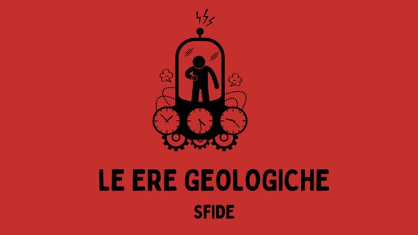SFIDA - LE ERE GEOLOGICHE