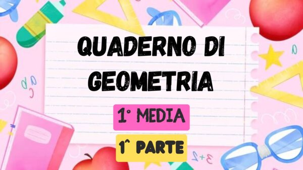 QUADERNO DI GEOMETRIA 1° MEDIA - 1° parte -