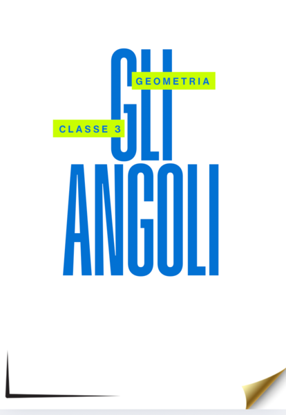 GEOMETRIA - GLI ANGOLI (CLASSE 3)