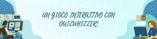 UN GIOCO INTERATTIVO CON QUIZWHIZZER!