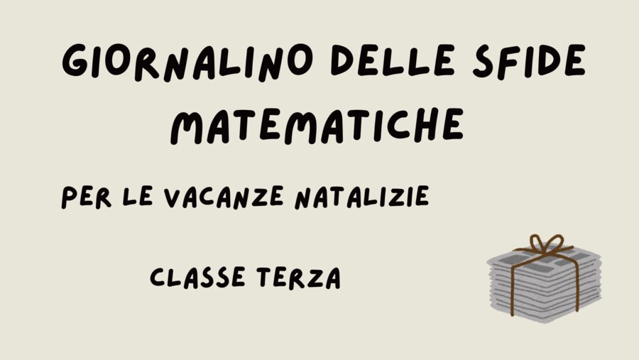 COMPITI NATALIZI - GIORNALINO DELLE SFIDE MATEMATICHE PER LE VACANZE NATALIZIE (CLASSE TERZA)