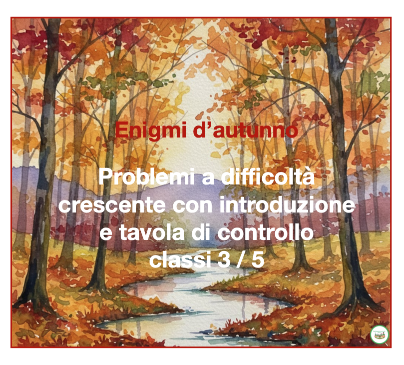Enigmi d'autunno- problemi a difficoltà crescente con controllo classi 3/5