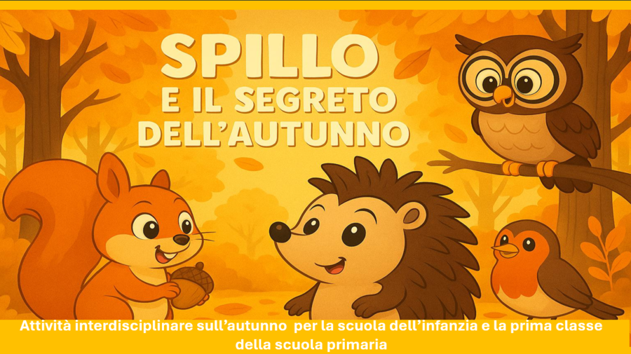 ATTIVITÀ INTERDISCIPLINARE SULL' AUTUNNO:"SPILLO E IL SEGRTO DELL'AUTUNNO"