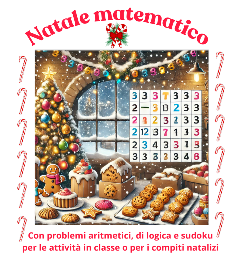 Natale matematico: problemi, logica e sudoku; per le attività in classe o per i compiti delle vacanze- classi IV/V