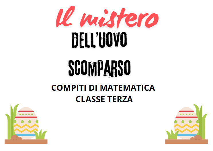 INVESTIGATORI MATEMATICI - COMPITI DELLE VACANZE DI PASQUA- CL.3