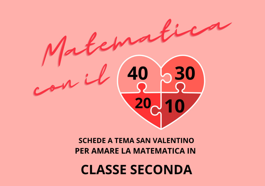 Matematica con amore/ San Valentino in seconda