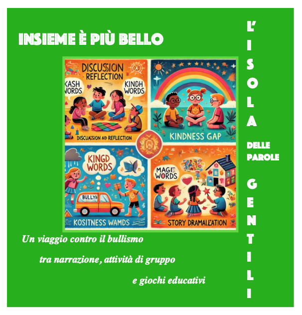 Insieme è più bello-Un viaggio contro il bullismo:L’Isola delle Parole Gentili; storie, giochi, attività-cl.2-5