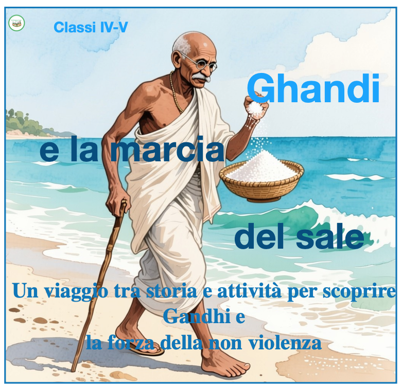 Ghandi e la marcia del sale-Un viaggio tra storia e attività per scoprire la forza della non violenza