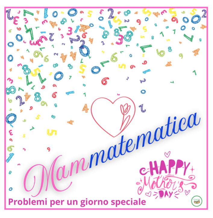 Mammatematica; problemi per la festa della mamma