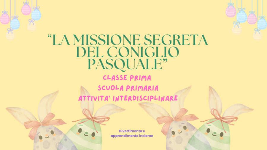 La missione segreta del Coniglio Pasquale classe prima/seconda scuola primaria