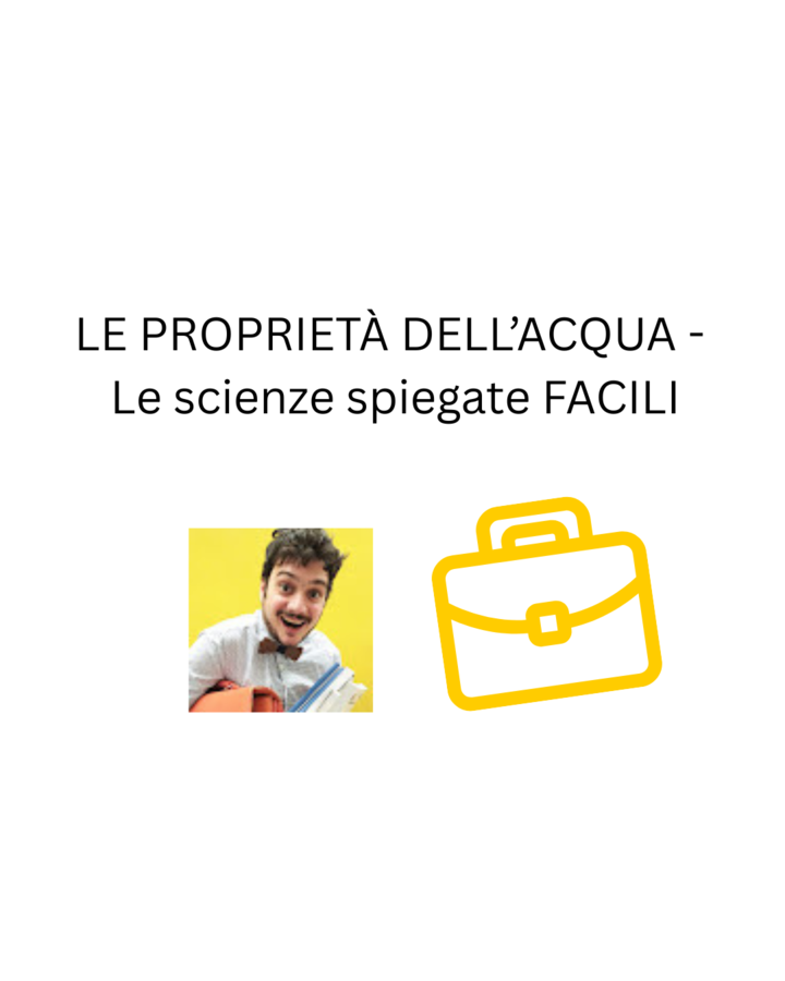 LE PROPRIETÀ DELL’ACQUA - Le scienze spiegate FACILI