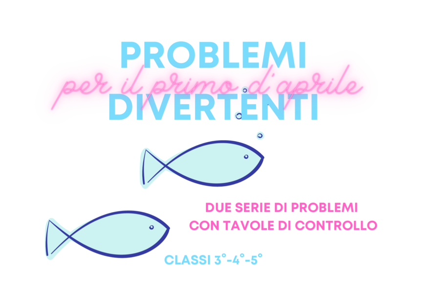Problemi Matematici per un 1° Aprile tutto da ridere! classi 3-5