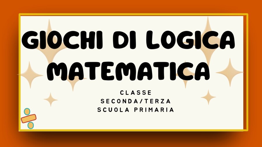 Giochi di Logica e Matematica Classe 2ª e 3ª primaria