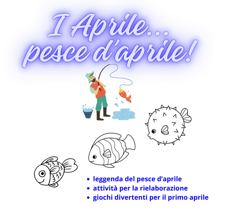Il pesce del primo d'Aprile; leggenda, attività e giochi
