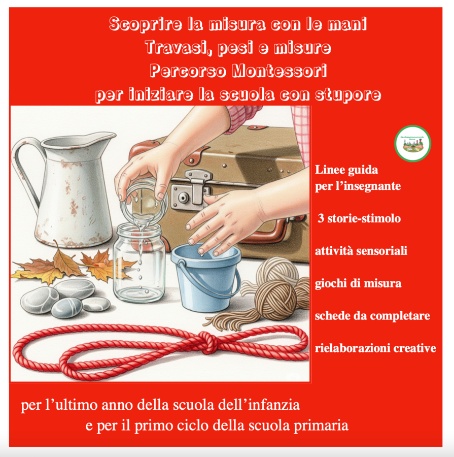 Scoprire la misura con le mani; travasi, pesi e misure-un percorso Montessori per iniziare la scuola con stupore