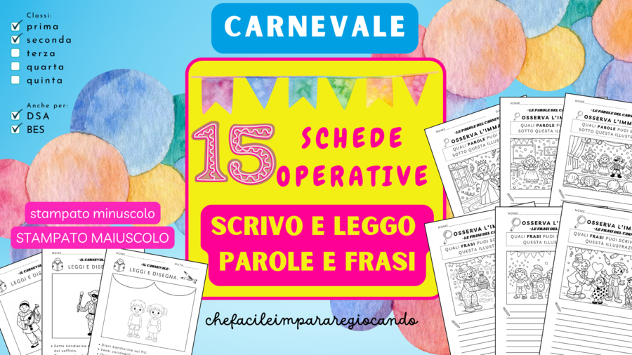 CARNEVALE - SCRIVERE E LEGGERE PAROLE E FRASI - 15 SCHEDE OPERATIVE