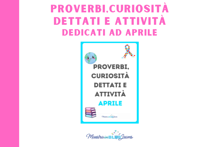 Proverbi, curiosità, dettati e attività aprile