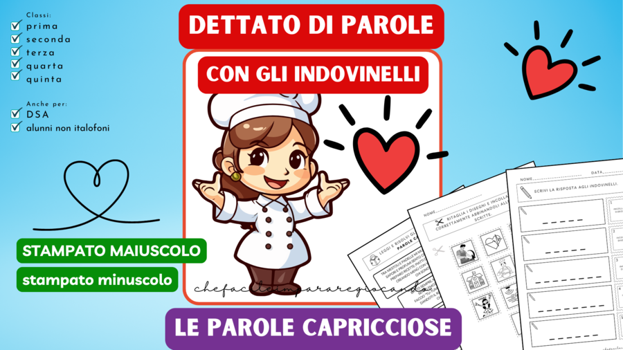 LE PAROLE CAPRICCIOSE - DETTATO DI PAROLE CON INDOVINELLI - DIFFICOLTÀ ORTOGRAFICHE