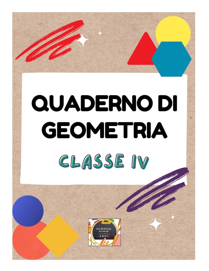 QUADERNO DI GEOMETRIA scritto a mano  per la Classe IV – per tutto l’anno scolastico.