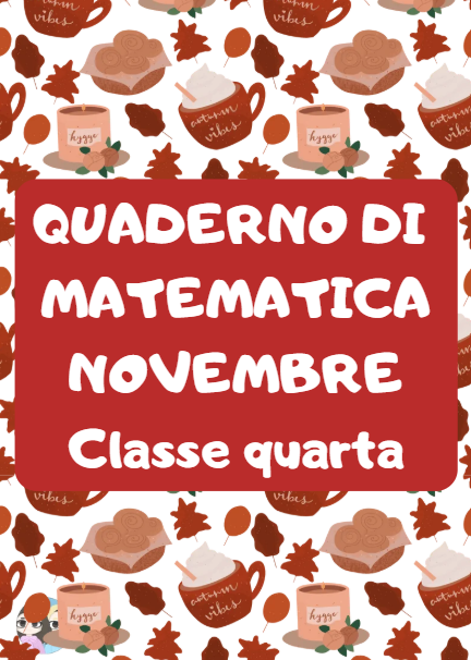 Quaderno di novembre di matematica in classe quarta: sottrazioni, moltiplicazioni, problemi, angoli, logica, didattica a stazioni e calcolo mentale.