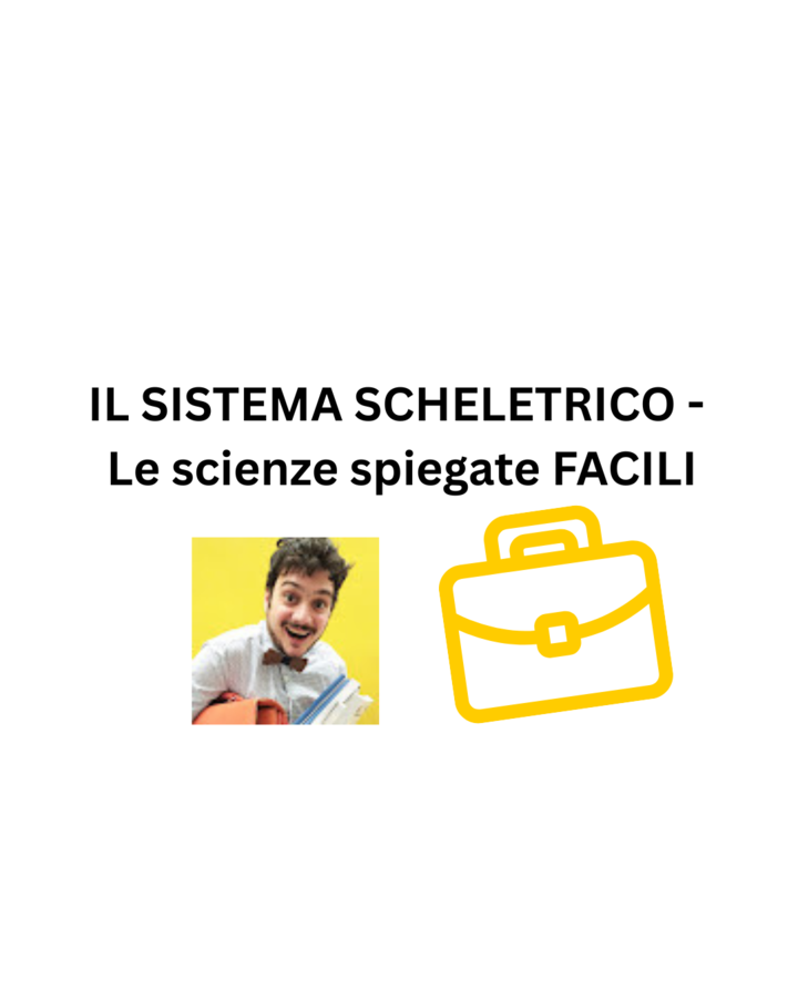 IL SISTEMA SCHELETRICO - Le scienze spiegate FACILI