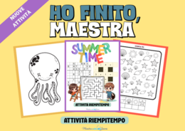 HO FINITO MAESTRA, Attività Riempitempo ESTIVE
