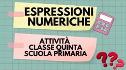 ESPRESSIONI ARITMETICHE : attività classe quinta scuola primaria
