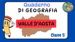 QUADERNO DI GEOGRAFIA: LA VALLE D'AOSTA
