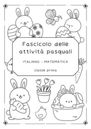 Fascicolo delle attività pasquali di italiano e matematica - classe prima