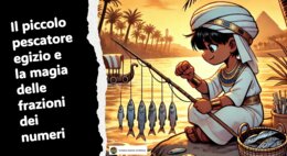 IL PICCOLO PESCATORE EGIZIO E LA MAGIA DELLE FRAZIONI DEI NUMERI
