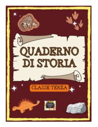 QUADERNO DI STORIA per la classe 3^ con kit di schede sui dinosauri, linea del tempo e ominidi