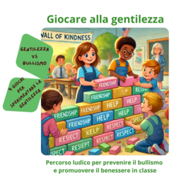 Giocare alla gentilezza;percorso ludico per prevenire il bullismo e promuovere il benessere in classe-classe 1-5