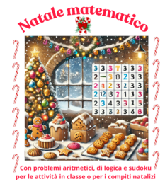 Natale matematico: problemi, logica e sudoku; per le attività in classe o per i compiti delle vacanze- classi IV/V