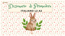 DIZIONARIO DI PRIMAVERA – Italiano L2 A2