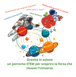 Gravità in azione; un percorso STEM per scoprire la forza che muove l'universo; classi III/V e scuola secondaria di primo grado