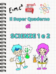 Il SUPER QUADERNO DI SCIENZE: Cl.1 e Cl.2