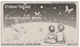 Oriana Fallaci; il coraggio delle parole-per un 8 marzo dal sapore diverso-classi IV-V