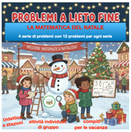 Problemi a lieto fine- 4 serie, 48 problemi per una matematica di Natale per vacanze e didattica a stazioni