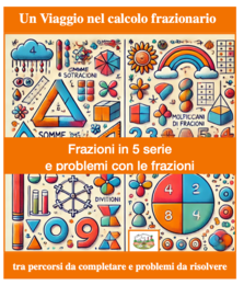 Calcolo di frazioni in 5 serie e problemi con le frazioni; classe 3/5