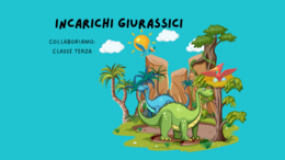 INCARICHI GIURASSICI - CLASSE TERZA